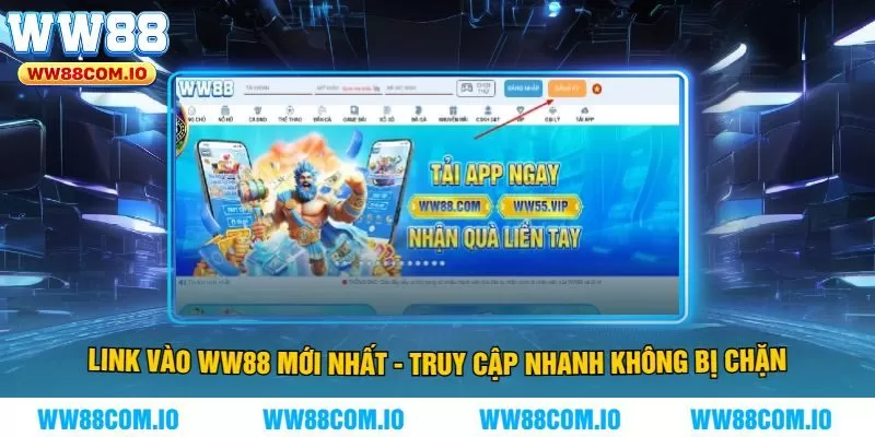 Link Vào WW88 Mới Nhất - Truy Cập Nhanh Không Bị Chặn