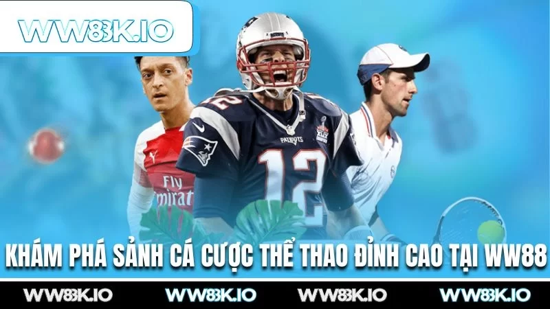 Khám phá sảnh cá cược thể thao đỉnh cao tại WW88